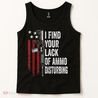 I Find Your Lack Of Ammo Disturbing Funny Gun Owner Joke Tank Top thumb 2