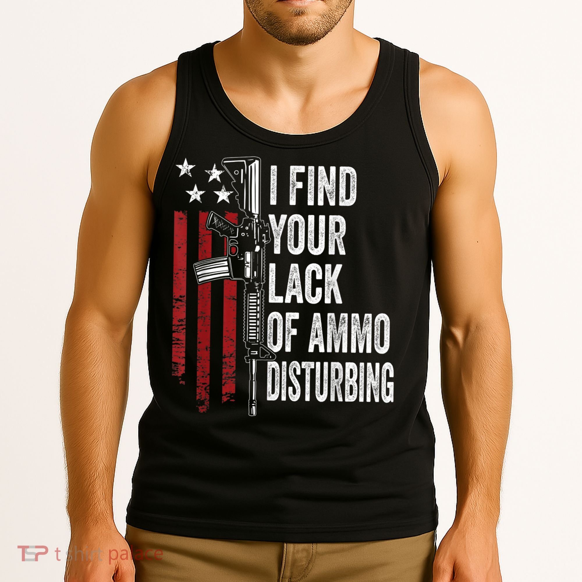 I Find Your Lack Of Ammo Disturbing Funny Gun Owner Joke Tank Top