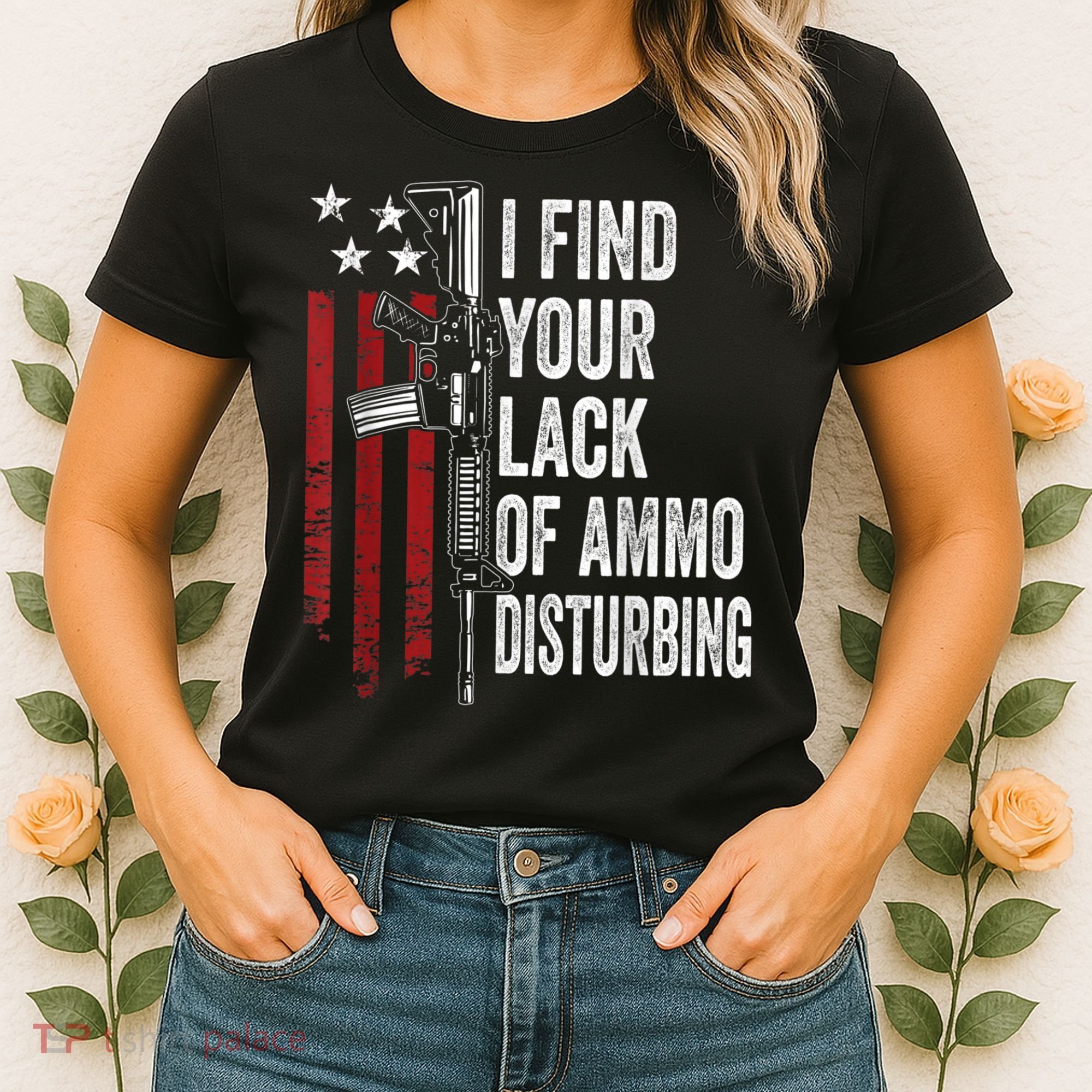 I Find Your Lack Of Ammo Disturbing Funny Gun Owner Joke Women's T-Shirt