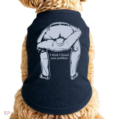 I Found Your Problem Funny Doggie Tank