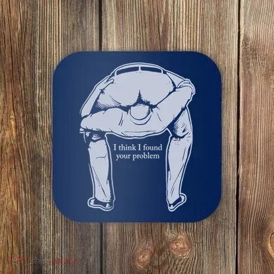 I Found Your Problem Funny Coaster