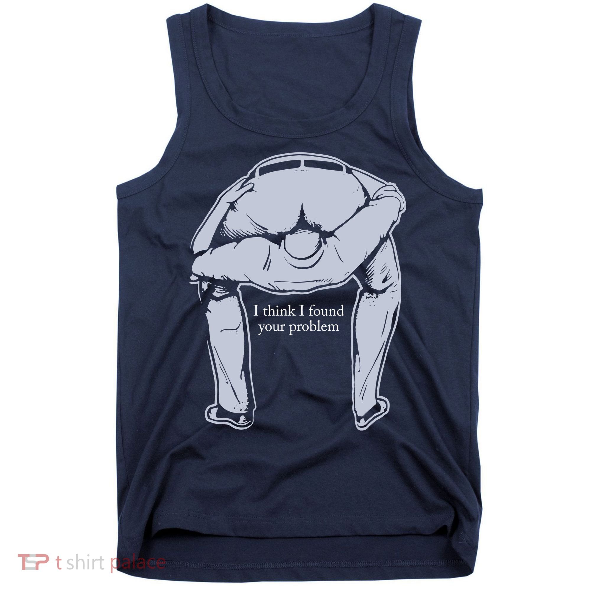 I Found Your Problem Funny Tank Top