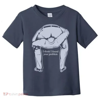 I Found Your Problem Funny Toddler T-Shirt