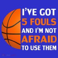 I’ve Got 5 Fouls And I’m Not Afraid To Use Them Basketball Long Sleeve Shirt thumb 2