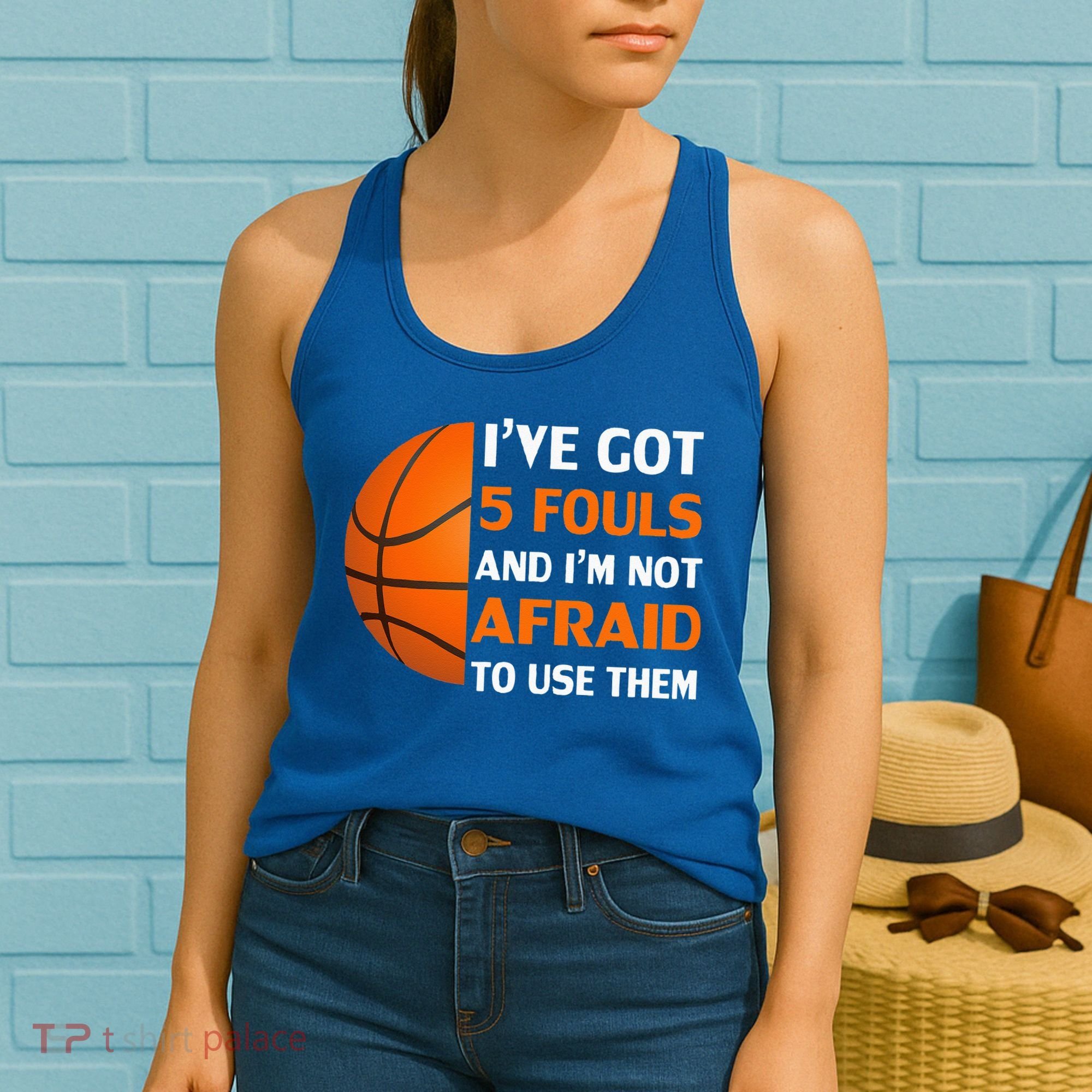 I’ve Got 5 Fouls And I’m Not Afraid To Use Them Basketball Women's Tank Top
