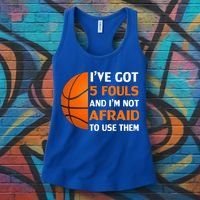 I’ve Got 5 Fouls And I’m Not Afraid To Use Them Basketball Women's Tank Top thumb 3