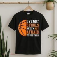 I’ve Got 5 Fouls And I’m Not Afraid To Use Them Basketball T-Shirt thumb 2