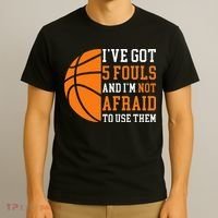 I’ve Got 5 Fouls And I’m Not Afraid To Use Them Basketball T-Shirt thumb 3