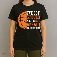 I’ve Got 5 Fouls And I’m Not Afraid To Use Them Basketball T-Shirt thumb 4