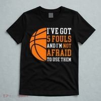 I’ve Got 5 Fouls And I’m Not Afraid To Use Them Basketball T-Shirt thumb 5