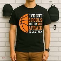 I’ve Got 5 Fouls And I’m Not Afraid To Use Them Basketball T-Shirt thumb 6