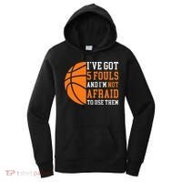 I’ve Got 5 Fouls And I’m Not Afraid To Use Them Basketball Women's Hoodie thumb 0