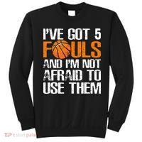 I’ve Got 5 Fouls And I’m Not Afraid To Use Them Basketball Sweatshirt thumb 0
