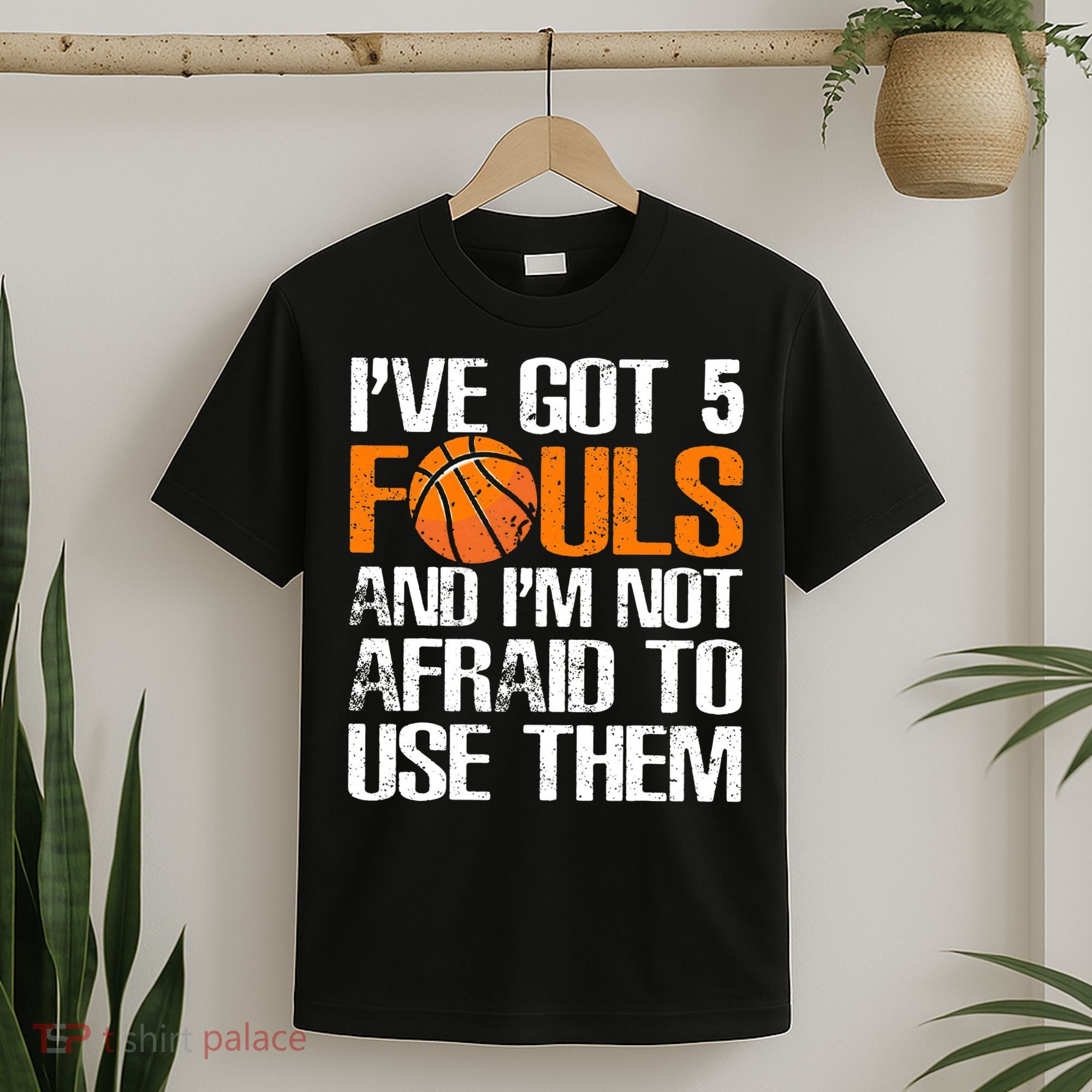 I’ve Got 5 Fouls And I’m Not Afraid To Use Them Basketball T-Shirt
