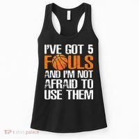 I’ve Got 5 Fouls And I’m Not Afraid To Use Them Basketball Women's Tank Top thumb 0