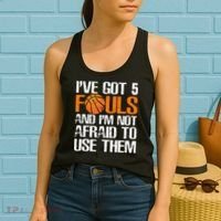 I’ve Got 5 Fouls And I’m Not Afraid To Use Them Basketball Women's Tank Top thumb 2