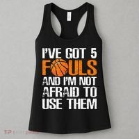 I’ve Got 5 Fouls And I’m Not Afraid To Use Them Basketball Women's Tank Top thumb 3