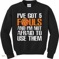 I’ve Got 5 Fouls And I’m Not Afraid To Use Them Basketball Kids Sweatshirt thumb 0