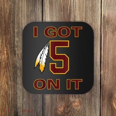 I Got 5 On It Washington Football Coaster