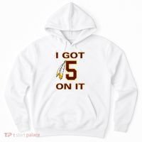 I Got 5 On It Washington Football Hoodie thumb 0