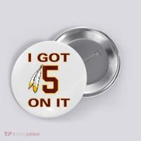 I Got 5 On It Washington Football Button thumb 0