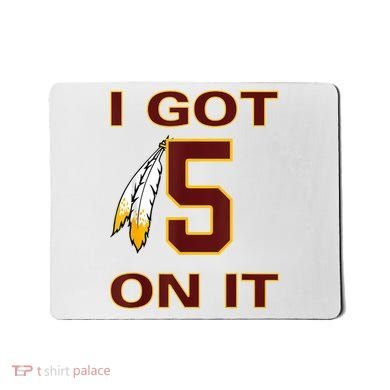 I Got 5 On It Washington Football Mousepad
