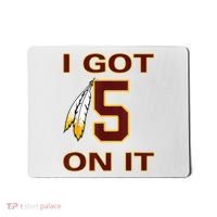 I Got 5 On It Washington Football Mousepad thumb 0