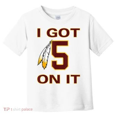 I Got 5 On It Washington Football Toddler T-Shirt