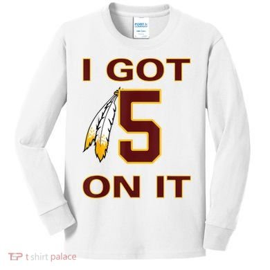 I Got 5 On It Washington Football Kids Long Sleeve Shirt