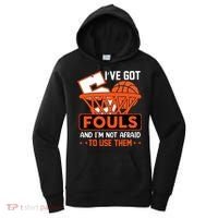 I’ve Got 5 Fouls And I’m Not Afraid To Use Them Basketball Women's Hoodie thumb 0