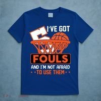 I’ve Got 5 Fouls And I’m Not Afraid To Use Them Basketball T-Shirt thumb 5