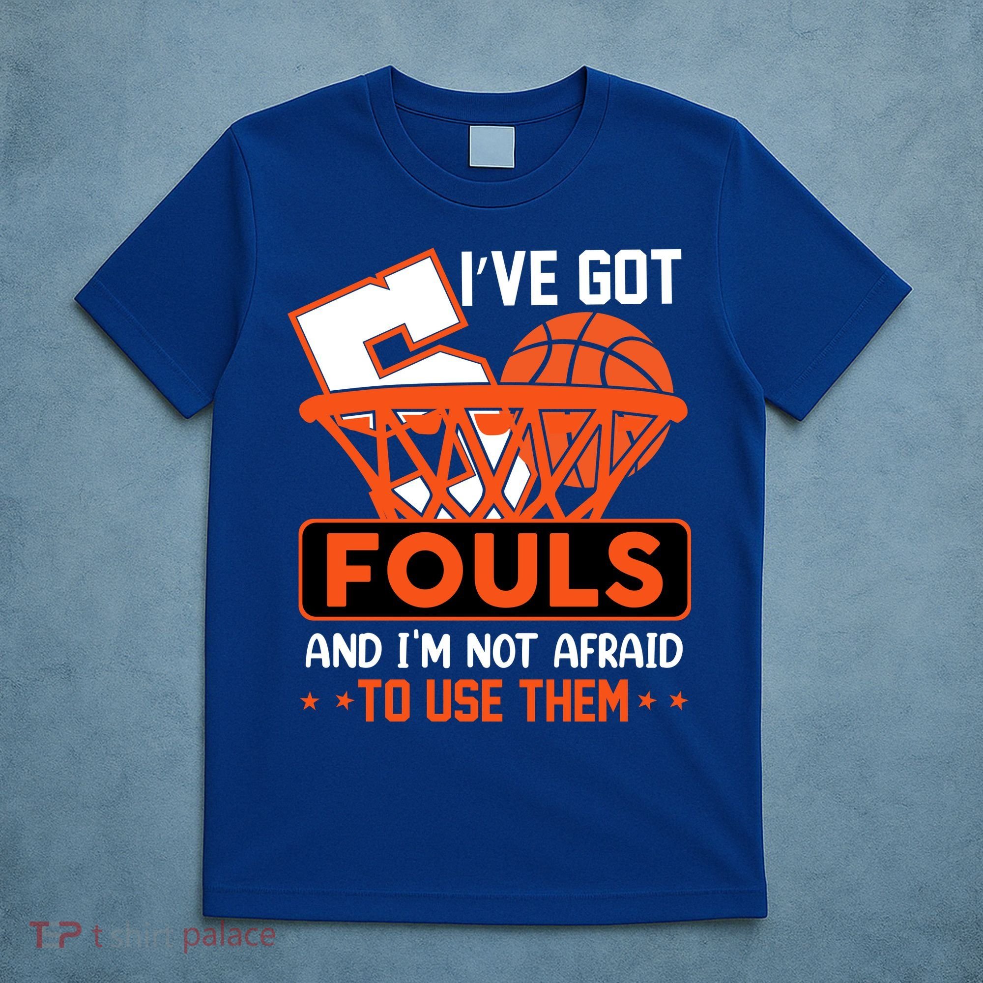 I’ve Got 5 Fouls And I’m Not Afraid To Use Them Basketball T-Shirt