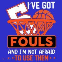 I’ve Got 5 Fouls And I’m Not Afraid To Use Them Basketball T-Shirt thumb 7