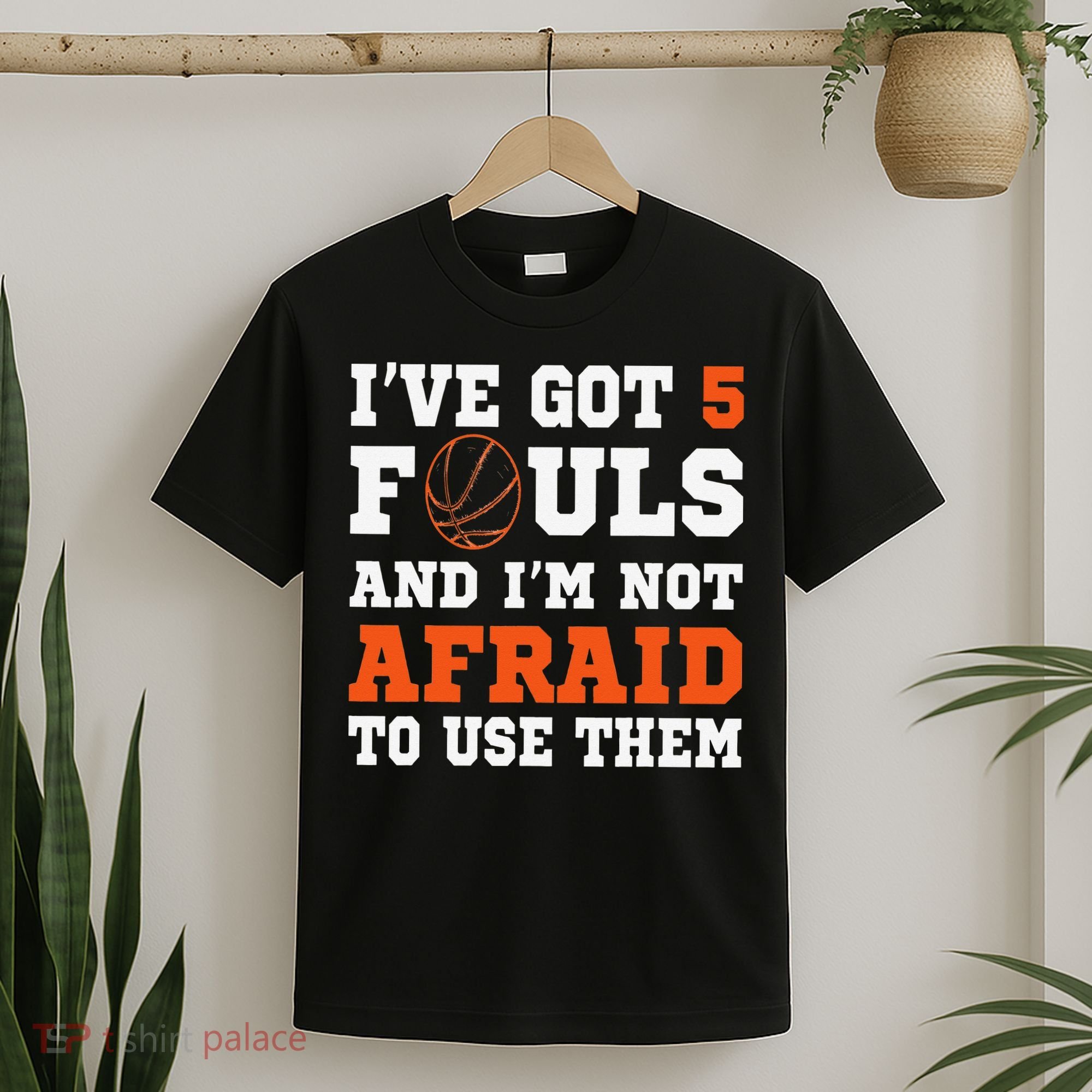 I've got 5 Fouls and I'm not afraid to use them Basketballer T-Shirt