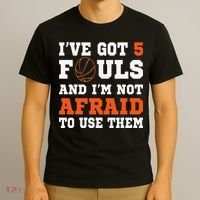 I've got 5 Fouls and I'm not afraid to use them Basketballer T-Shirt thumb 3