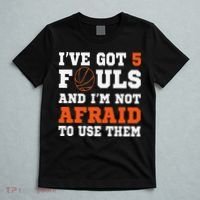 I've got 5 Fouls and I'm not afraid to use them Basketballer T-Shirt thumb 5