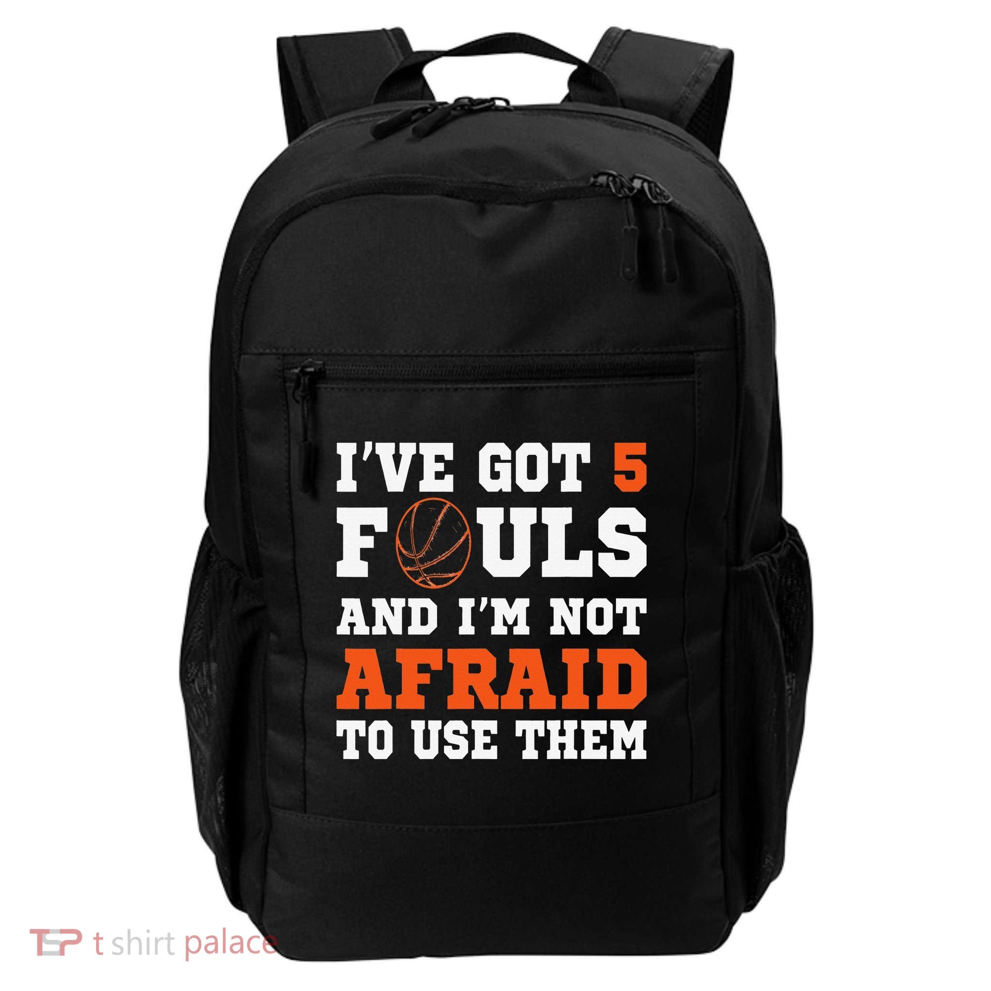 I've got 5 Fouls and I'm not afraid to use them Basketballer Backpack