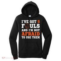 I've got 5 Fouls and I'm not afraid to use them Basketballer Women's Hoodie thumb 0