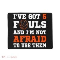I've got 5 Fouls and I'm not afraid to use them Basketballer Mousepad thumb 0