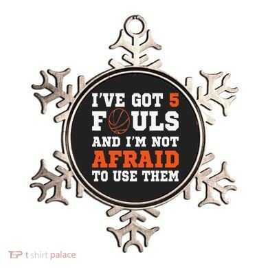 I've got 5 Fouls and I'm not afraid to use them Basketballer Ornament
