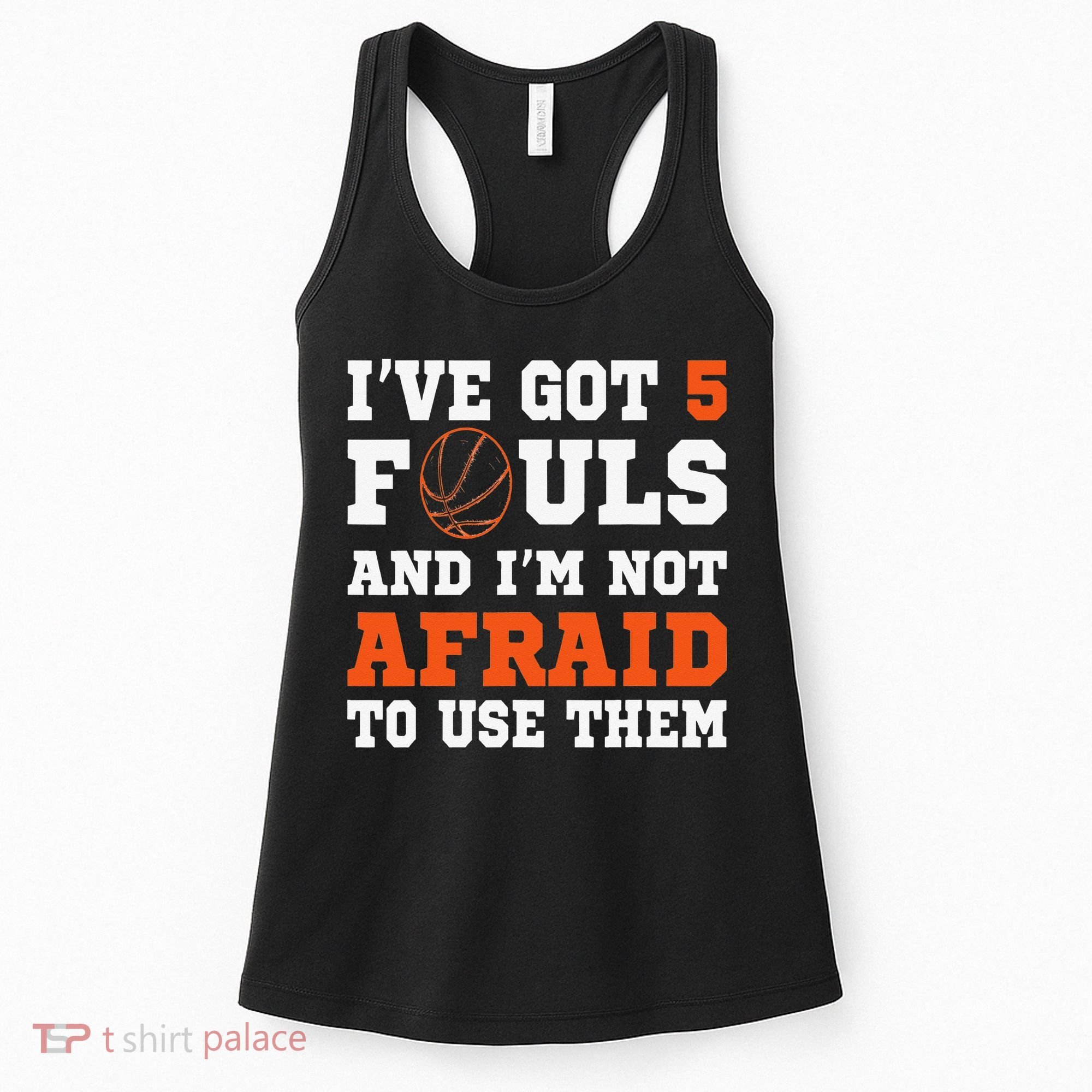 I've got 5 Fouls and I'm not afraid to use them Basketballer Women's Tank Top