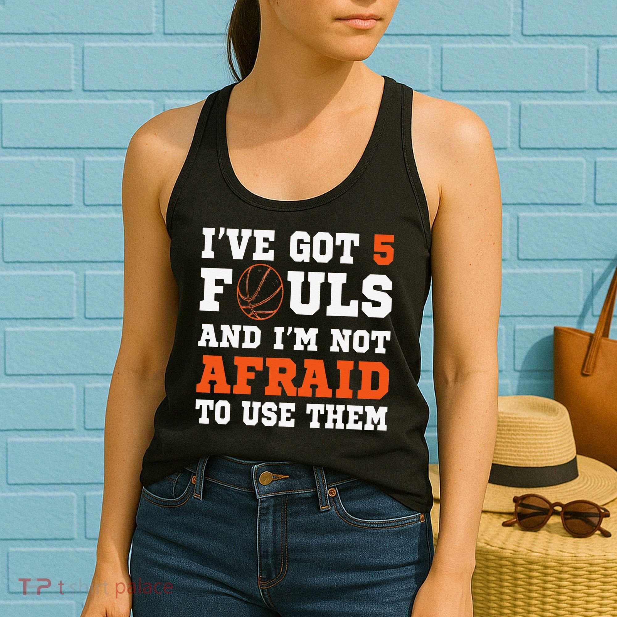 I've got 5 Fouls and I'm not afraid to use them Basketballer Women's Tank Top
