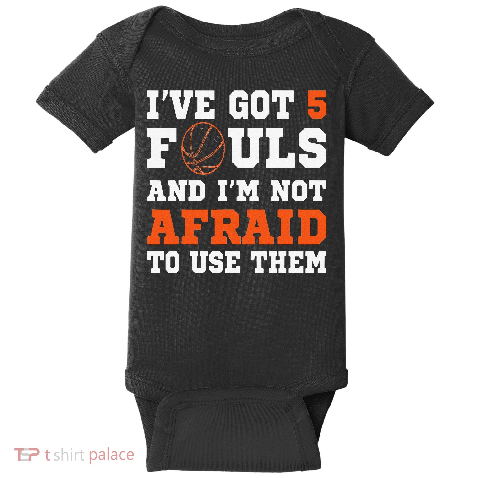 I've got 5 Fouls and I'm not afraid to use them Basketballer Baby Bodysuit