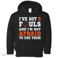 I've got 5 Fouls and I'm not afraid to use them Basketballer Toddler Hoodie thumb 0