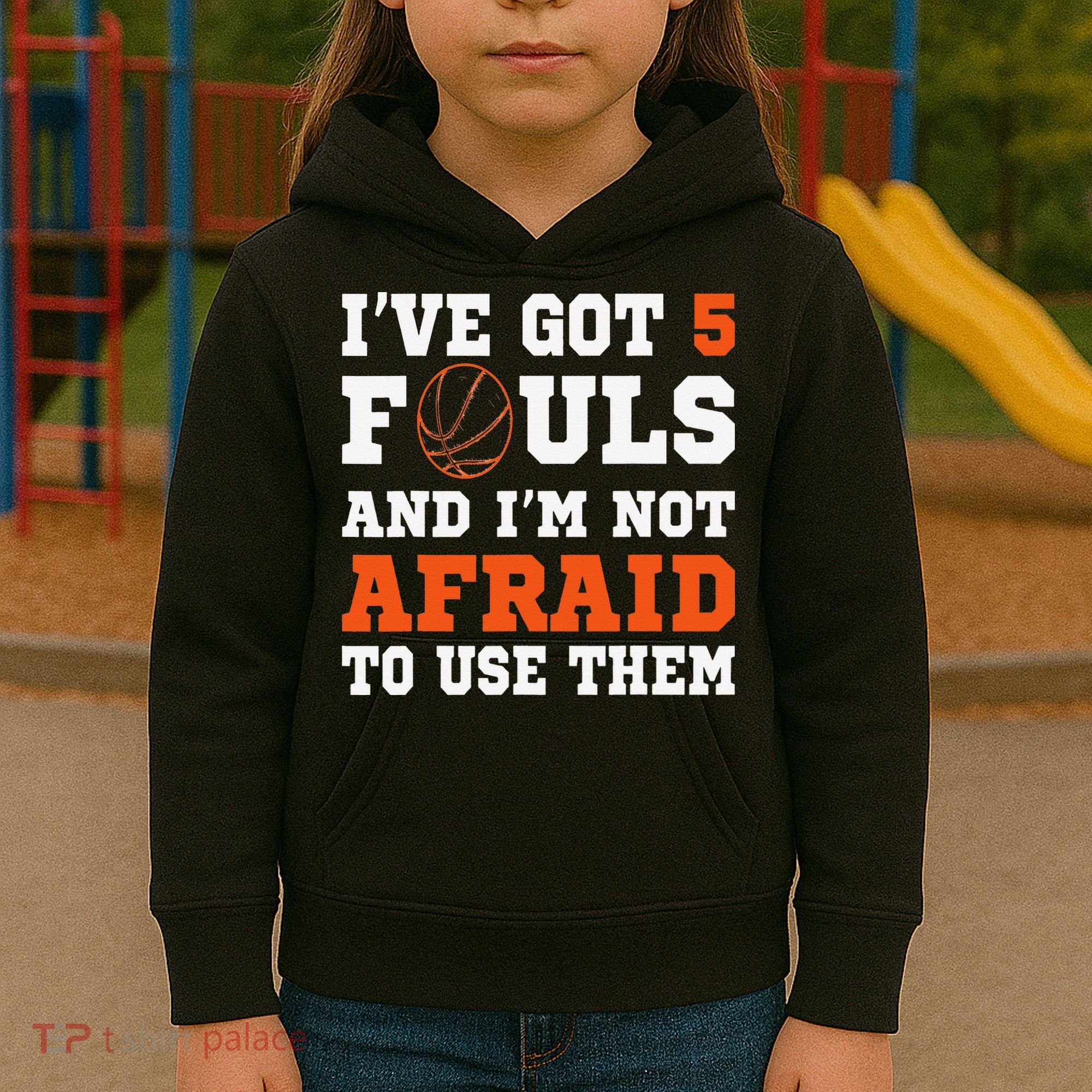 I've got 5 Fouls and I'm not afraid to use them Basketballer Kids Hoodie