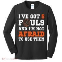 I've got 5 Fouls and I'm not afraid to use them Basketballer Kids Long Sleeve Shirt thumb 0