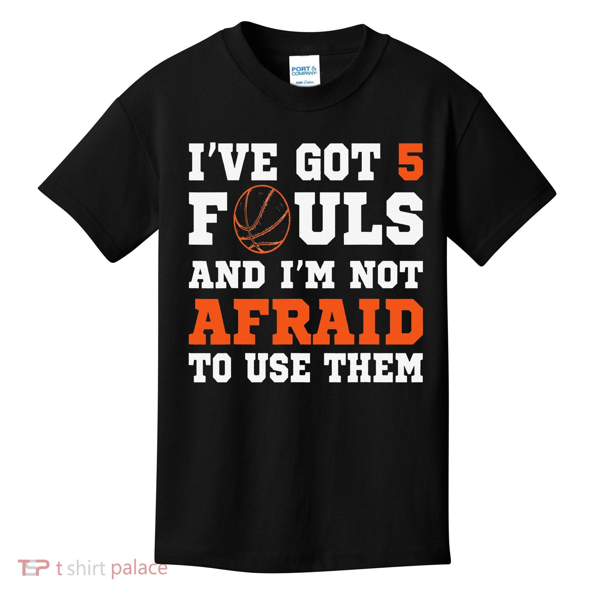 I've got 5 Fouls and I'm not afraid to use them Basketballer Kids T-Shirt