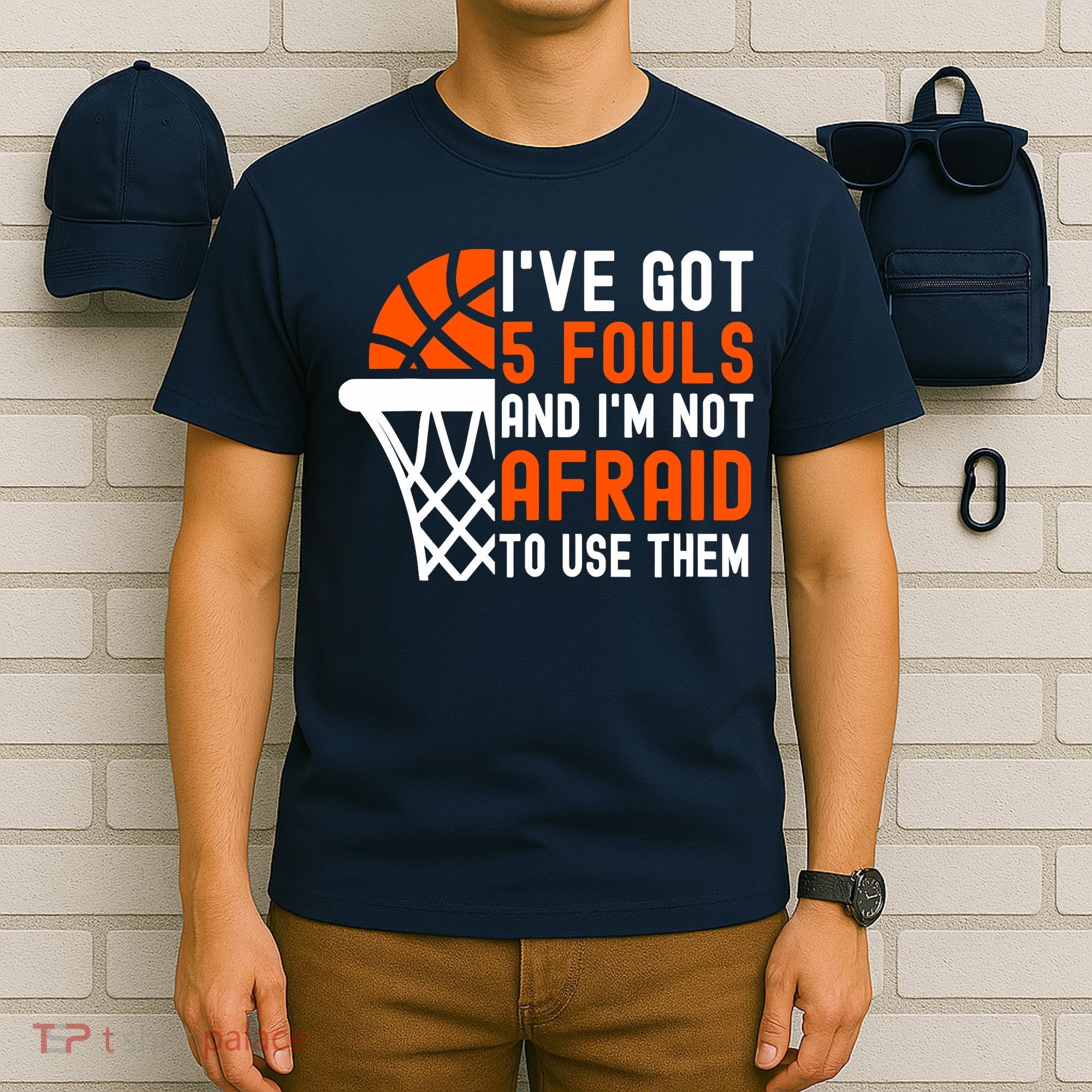 I’Ve Got 5 Fouls And I’M Not Afraid To Use Them Basketball T-Shirt