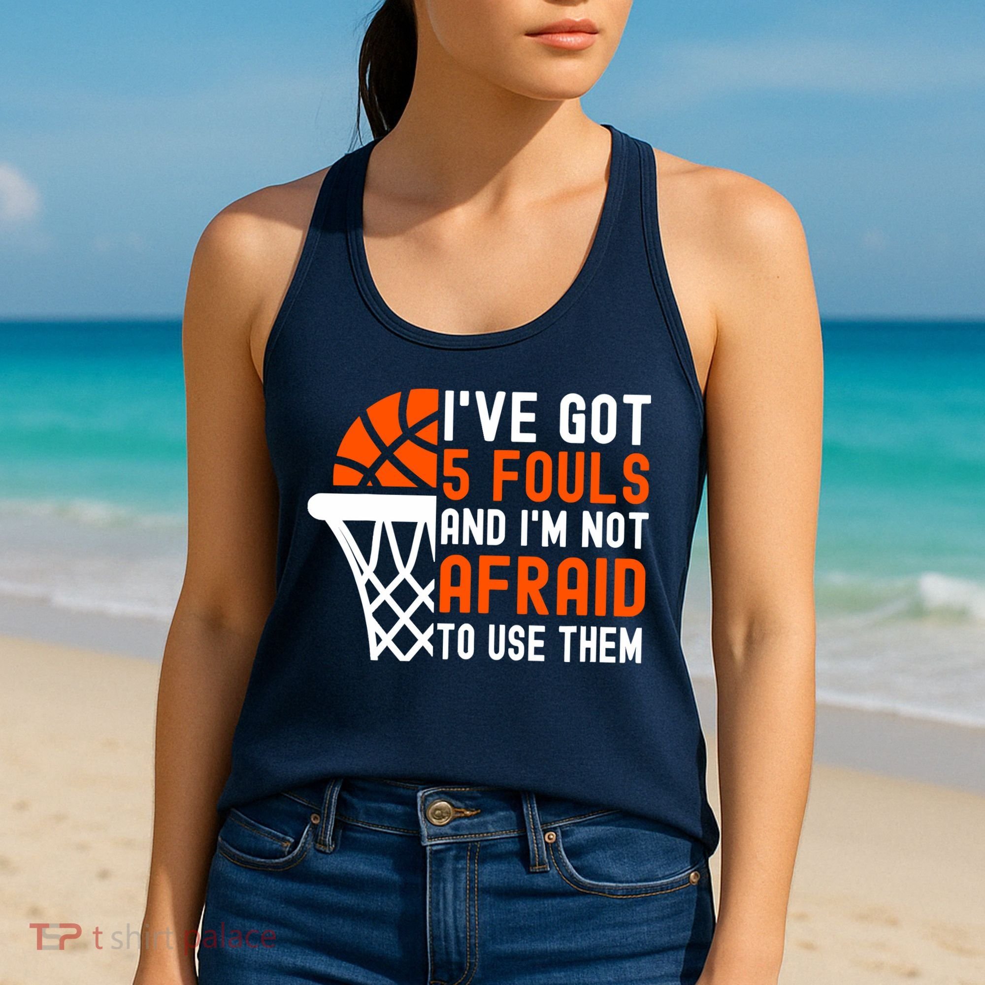 I’Ve Got 5 Fouls And I’M Not Afraid To Use Them Basketball Women's Tank Top