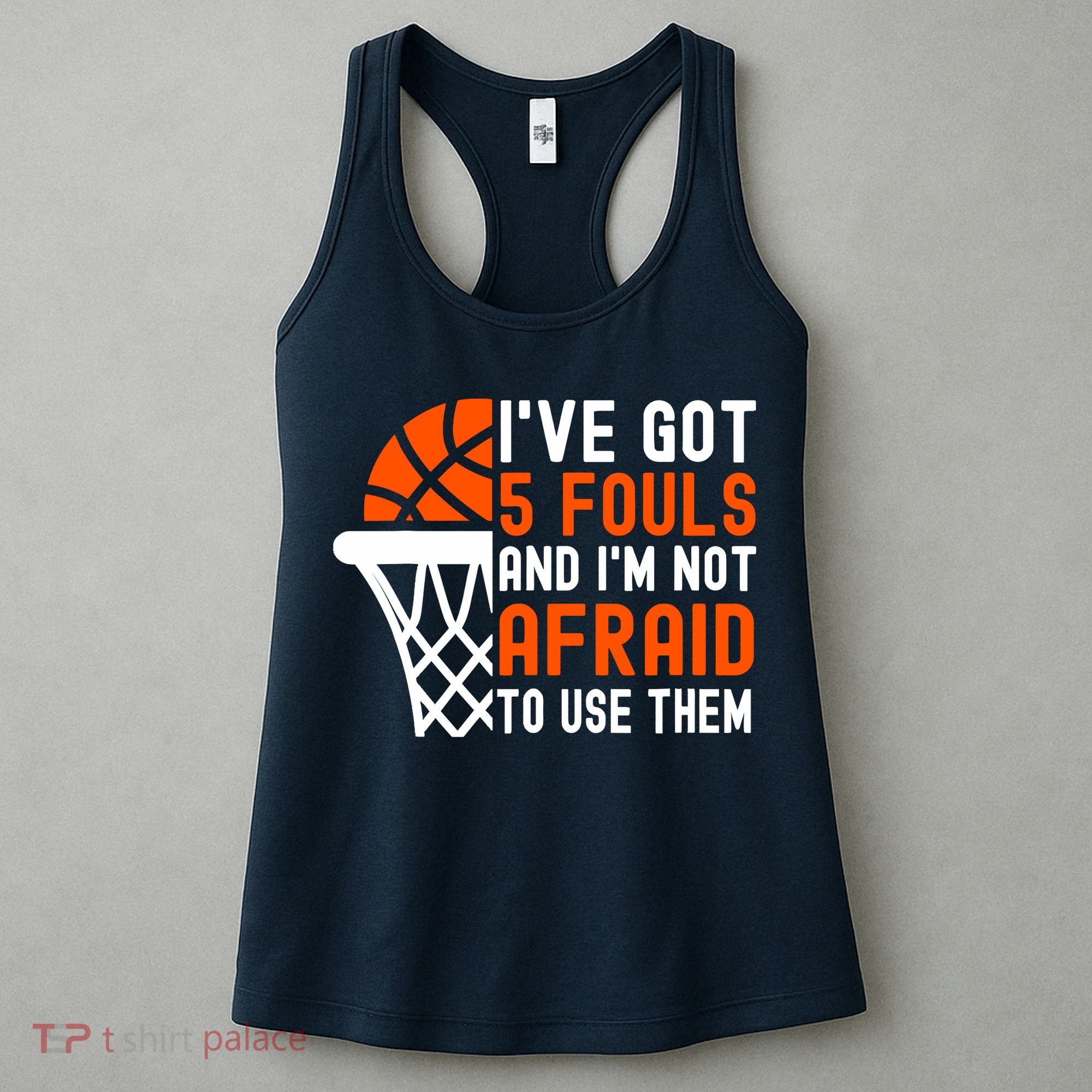 I’Ve Got 5 Fouls And I’M Not Afraid To Use Them Basketball Women's Tank Top